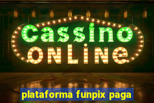 plataforma funpix paga